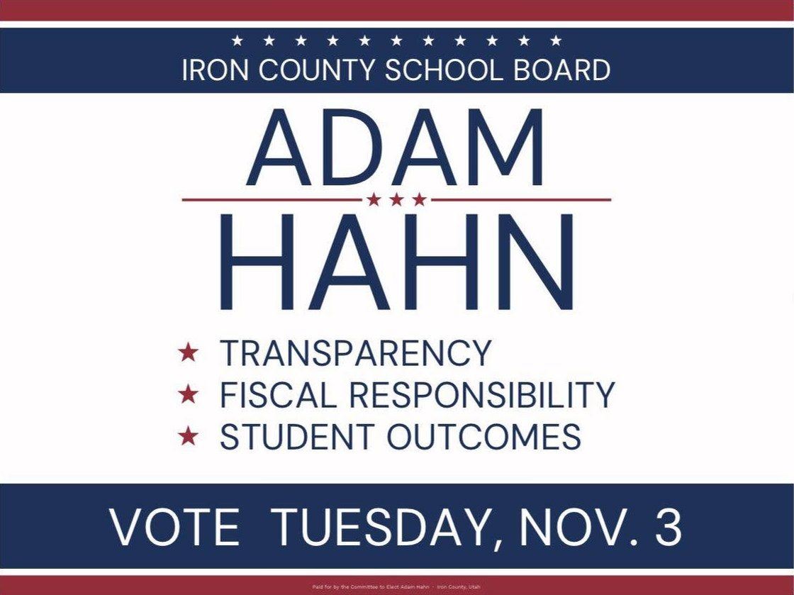 Adam Hahn for Iron County School Board yard sign: transparency, fiscal responsibility, student outcomes. Vote Tuesday, November 3.